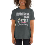 Yes I Do Have A Retirement Plan I Plan On Sewing Short-Sleeve Unisex T-Shirt
