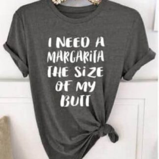 i need a margarita the size of my butt
