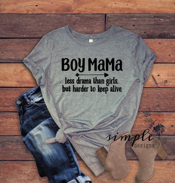 Boy Mama T-shirt, Less Drama Than Girls Harder to Keep Alive shirt Boy Mama T-shirt, Less Drama Than Girls Harder to Keep Alive shirt