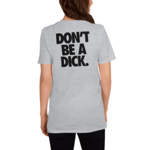 dont be a dick Short-Sleeve Unisex T-Shirt