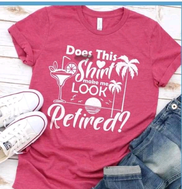 does this shirt make me look retired does this shirt make me look retired
