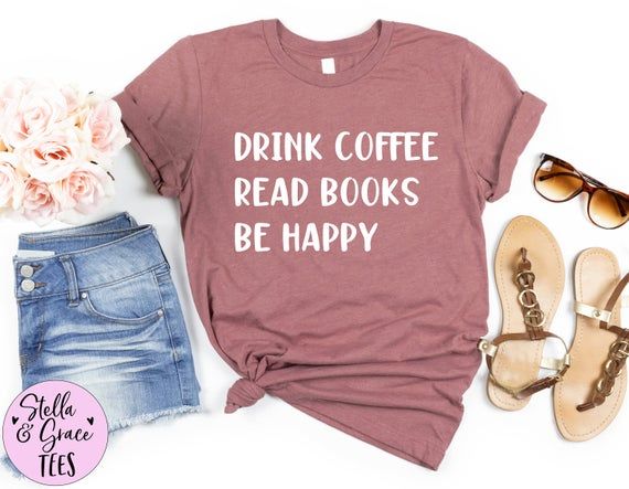 Drink Coffee Read Books Be Happy Shirt, Coffee Shirt, Coffee Lover Gift, Reading Shirt, Teacher Shir