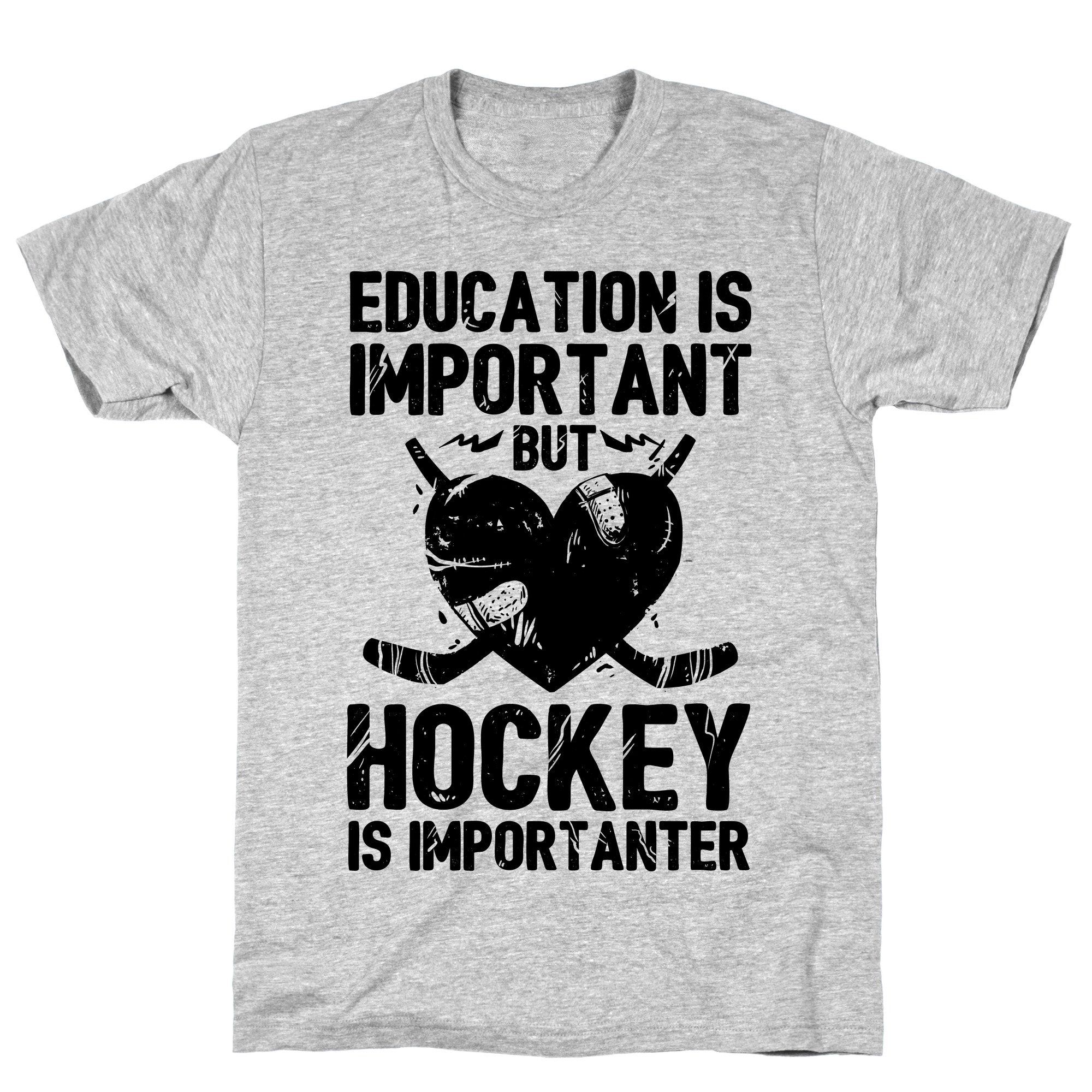 Education is Important But Hockey Is Importanter Athletic Gray Unisex Cotton Tee Shirt – Gray _ Large