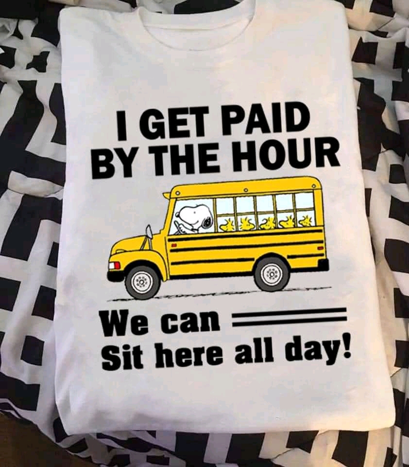 I get paid by the hour we can sit here all day shirt I get paid by the hour we can sit here all day shirt