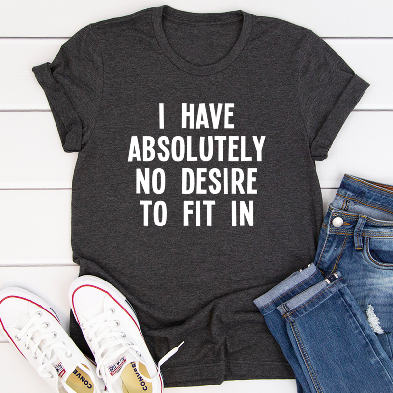 I Have Absolutely No Desire To Fit In Tee – Dark Grey Heather_3XL I Have Absolutely No Desire To Fit In Tee - Dark Grey Heather_3XL