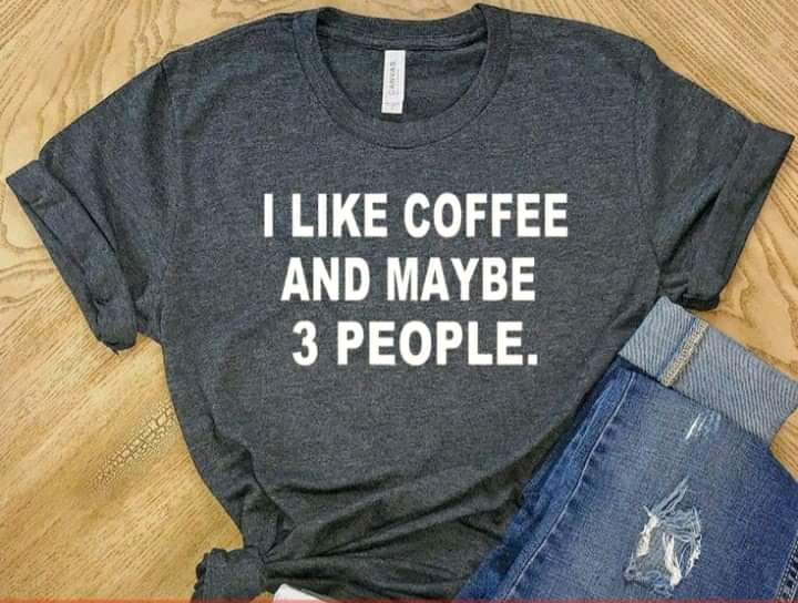 i like coffee and maybe 3 people