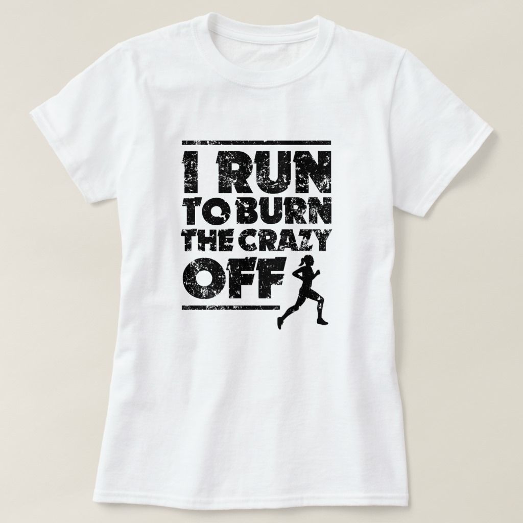 I run to burn the crazy off women shirt, Women’s, Size_ Adult L, White I run to burn the crazy off women shirt, Women's, Size_ Adult L, White