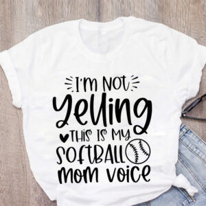 i’m not yelling this is my softball mom voice