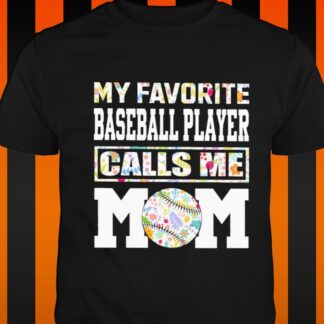 my-favorite baseball player-calls-me-mom-shirt-shirt