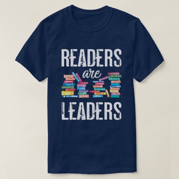 Readers Are Leaders Books Reading Librarian Teache T-Shirt