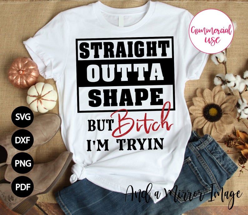 Straight Outta Shape But Bitch I’m Tryin SVG PNG dxf eps pdf Silhouettes Funny quote svg Funny Workout svg Funny Gym T-shirt Shirt Printable Straight Outta Shape But Bitch I'm Tryin SVG PNG dxf eps pdf Silhouettes Funny quote svg Funny Workout svg Funny Gym T-shirt Shirt Printable