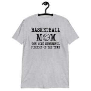 basketball mom the most stressful position on the team Short-Sleeve Unisex T-Shirt