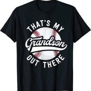 Baseball Grandpa Shirt Gift That’s My Grandson Out There T-Shirt unisex Gildan Short-Sleeve T-Shirt Long Sleeve T-Shirt Heavy Blend Hoodie Crewneck Sweatshirt
