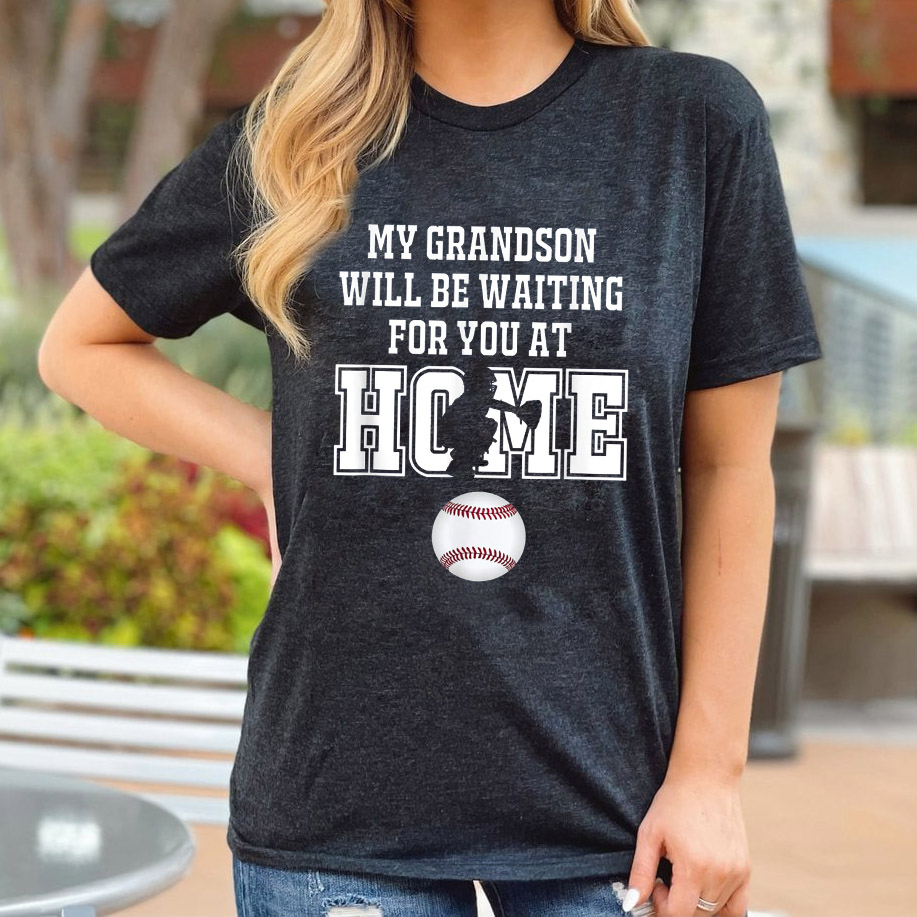 baseball my grandson will be waiting for you at home unisex Gildan Short-Sleeve T-Shirt Long Sleeve T-Shirt Heavy Blend Hoodie Crewneck Sweatshirt