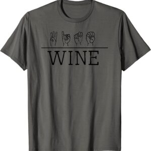 Deaf Pride Trendy Wine Drinker ASL Sign Language Gift Shirt T-Shirt unisex Gildan Short-Sleeve T-Shirt Long Sleeve T-Shirt Heavy Blend Hoodie Crewneck Sweatshirt