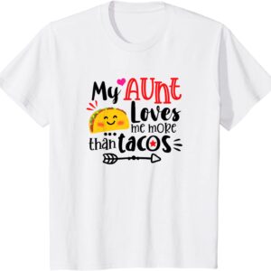 Kids My Aunt Loves Me More Than Tacos Gift For Mexican Boys Girls T-Shirt unisex Gildan Short-Sleeve T-Shirt Long Sleeve T-Shirt Heavy Blend Hoodie Crewneck Sweatshirt