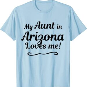 My Aunt in Arizona Loves Me T-Shirt  Gift for Niece Nephew unisex Gildan Short-Sleeve T-Shirt Long Sleeve T-Shirt Heavy Blend Hoodie Crewneck Sweatshirt