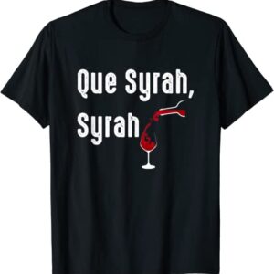 Que Syrah, Syrah Funny Wine Lovers Tee unisex Gildan Short-Sleeve T-Shirt Long Sleeve T-Shirt Heavy Blend Hoodie Crewneck Sweatshirt Que Syrah, Syrah Funny Wine Lovers Tee unisex Gildan Short-Sleeve T-Shirt Long Sleeve T-Shirt Heavy Blend Hoodie Crewneck Sweatshirt