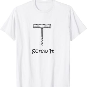 Screw It Funny Corkscrew Wine Opener T-Shirt unisex Gildan Short-Sleeve T-Shirt Long Sleeve T-Shirt Heavy Blend Hoodie Crewneck Sweatshirt Screw It Funny Corkscrew Wine Opener T-Shirt unisex Gildan Short-Sleeve T-Shirt Long Sleeve T-Shirt Heavy Blend Hoodie Crewneck Sweatshirt