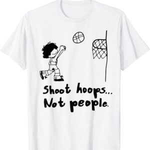 Shoot Hoops Not People T-Shirt unisex Gildan Short-Sleeve T-Shirt Long Sleeve T-Shirt Heavy Blend Hoodie Crewneck Sweatshirt Shoot Hoops Not People T-Shirt unisex Gildan Short-Sleeve T-Shirt Long Sleeve T-Shirt Heavy Blend Hoodie Crewneck Sweatshirt
