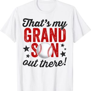 That’s My Grandson Out There Baseball T-Shirt Grandpa T-Shirt unisex Gildan Short-Sleeve T-Shirt Long Sleeve T-Shirt Heavy Blend Hoodie Crewneck Sweatshirt