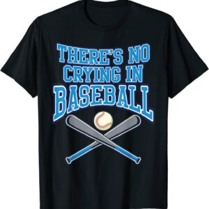 There’s No Crying In Baseball unisex Gildan Short-Sleeve T-Shirt Long Sleeve T-Shirt Heavy Blend Hoodie Crewneck Sweatshirt