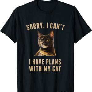 T-Shirt Sorry, I Cant I Have Plans With My Cat Tortoiseshell unisex Gildan Short-Sleeve T-Shirt Long Sleeve T-Shirt Heavy Blend Hoodie Crewneck Sweatshirt