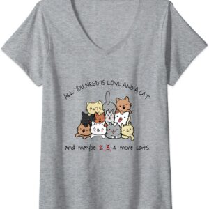 Womens All You need is Love and a Cat And Maybe 4 More Cats Gift V-Neck T-Shirt unisex Gildan Short-Sleeve T-Shirt Long Sleeve T-Shirt Heavy Blend Hoodie Crewneck Sweatshirt