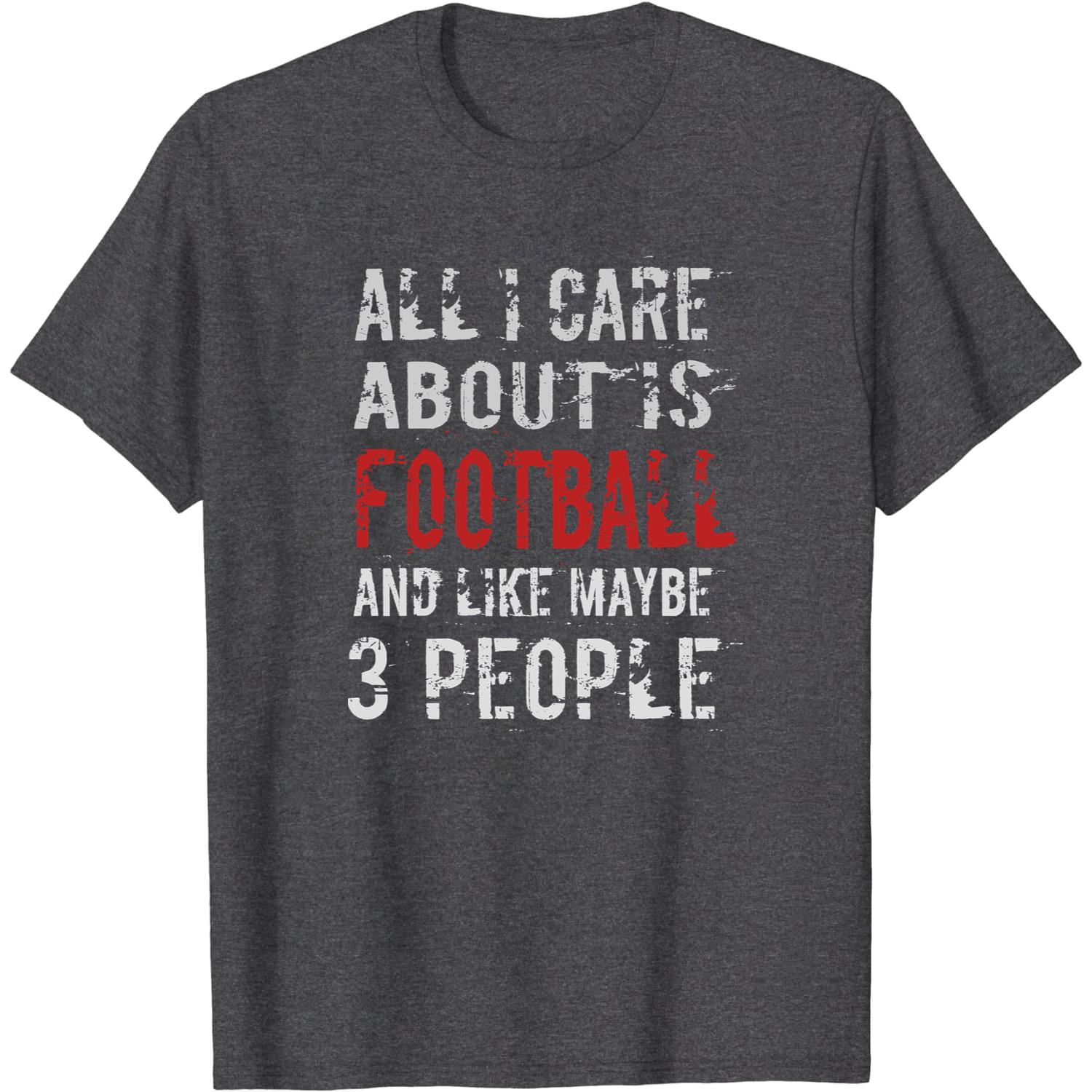 ALL I CARE ABOUT IS football unisex T-Shirt Long Sleeve T-Shirt  Hoodie Sweatshirt