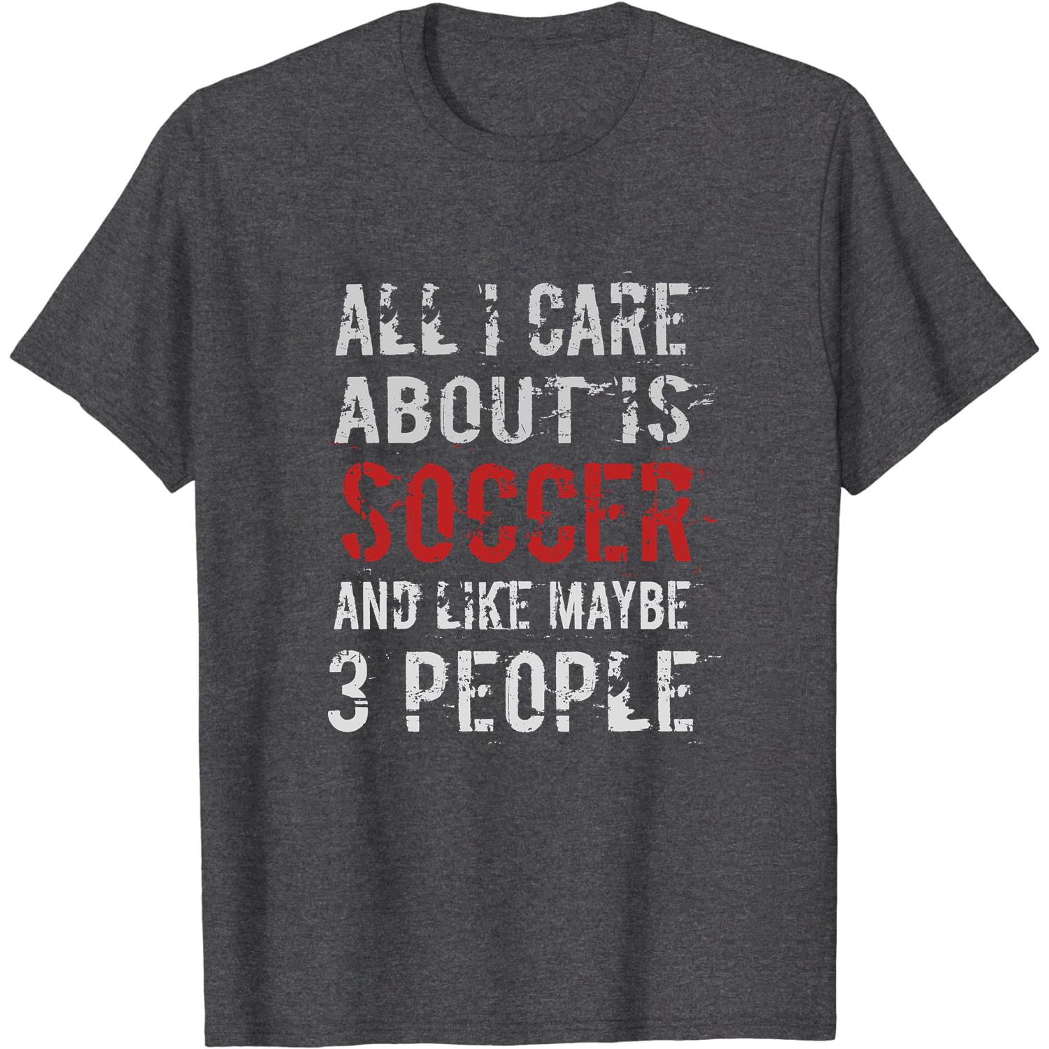 ALL I CARE ABOUT IS soccer  unisex T-Shirt Long Sleeve T-Shirt  Hoodie Sweatshirt