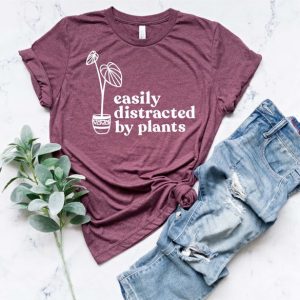 Easily Distracted By Plants Shirt Plant Lover Gift for Mom Graphic Plant Tee unisex T-Shirt Long Sleeve T-Shirt  Hoodie Sweatshirt