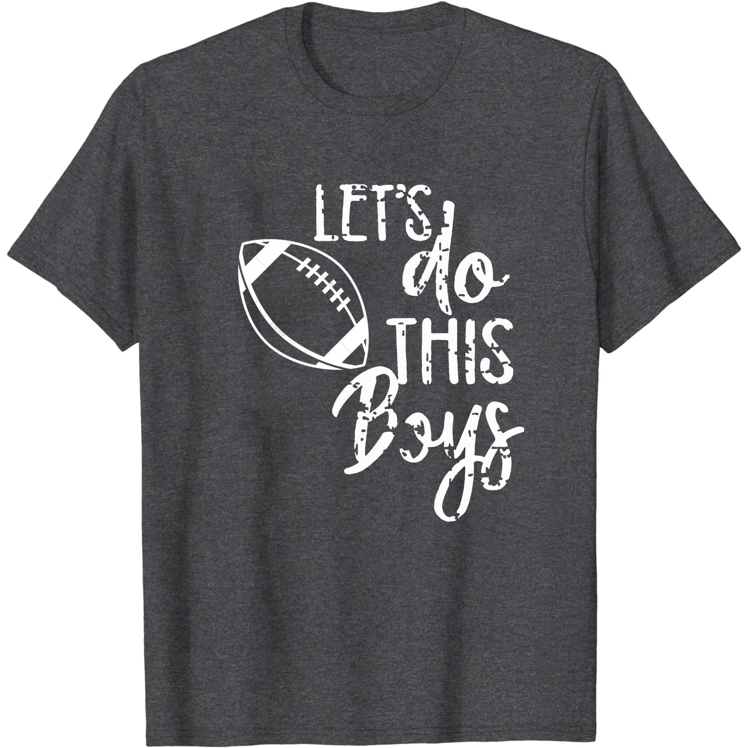 football lets do this boys unisex T-Shirt Long Sleeve T-Shirt  Hoodie Sweatshirt