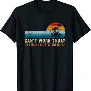 Funny Disc Golf Gifts Can’t Work Today A Little Under Par T-Shirt unisex T-Shirt Long Sleeve T-Shirt Hoodie Sweatshirt Funny Disc Golf Gifts Can't Work Today A Little Under Par T-Shirt unisex T-Shirt Long Sleeve T-Shirt Hoodie Sweatshirt