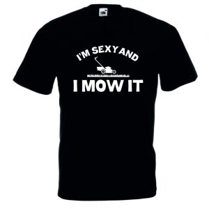 FUNNY GARDENERS T-SHIRT!!! (I'm sexy and i mow it) (gardening) unisex T-Shirt Long Sleeve T-Shirt  Hoodie Sweatshirt