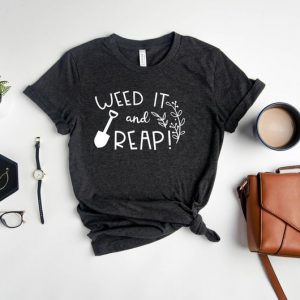 Funny Gardening Gift, Plant Lover Shirt, Plant Lady Shirt, Gardener Shirt, Garden Stake Shirt, Gardening Gift, Weed It And Reap Garden Shirt unisex T-Shirt Long Sleeve T-Shirt  Hoodie Sweatshirt