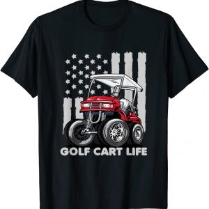 Golf Cart Life Funny Golf Cart with USA Flag T-Shirt unisex T-Shirt Long Sleeve T-Shirt  Hoodie Sweatshirt