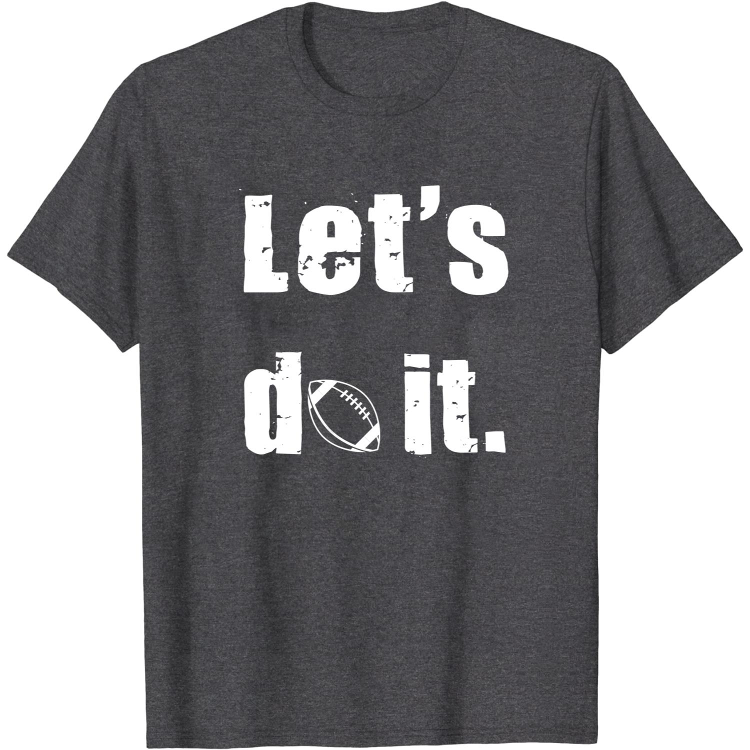 let’s do it football unisex T-Shirt Long Sleeve T-Shirt Hoodie Sweatshirt let's do it football unisex T-Shirt Long Sleeve T-Shirt Hoodie Sweatshirt