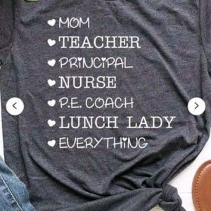 mom teacher principal nurse pe coach lunch lady everything unisex T-Shirt Long Sleeve T-Shirt  Hoodie Sweatshirt