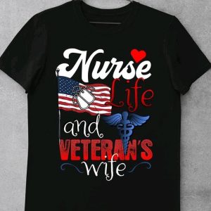 nurse life and veterans wife unisex T-Shirt Long Sleeve T-Shirt  Hoodie Sweatshirt