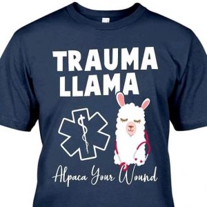 nurse shirt trauma llama alpaca your wound unisex T-Shirt Long Sleeve T-Shirt  Hoodie Sweatshirt