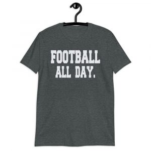 FOOTBALL ALL DAY Short-Sleeve Unisex T-Shirt