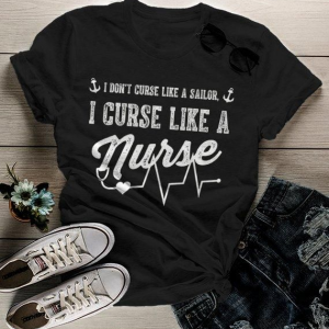 Women’s Funny Nurse T Shirt Curse Like A Sailor Nursing Shirts Nurses Gift Idea unisex T-Shirt Long Sleeve T-Shirt  Hoodie Sweatshirt