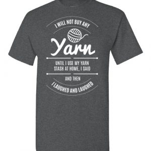 i will not buy any yarn shirt i will not buy any yarn shirt