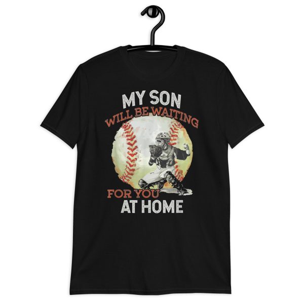 baseball shirt my son will be waiting for you home Short-Sleeve Unisex T-Shirt