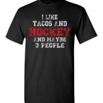 I LIKE tacos AND HOCKEY AND MAYBE 3 PEOPLE unisex Gildan Short-Sleeve T-Shirt