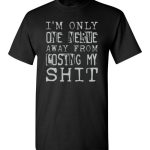 I’m Only One Nerve away From Losing My Shit Tee