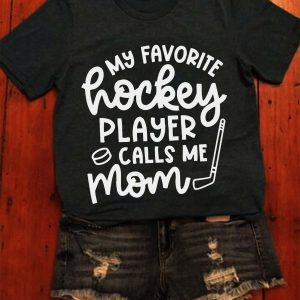 My Favorite Hockey Player Calls Me Mom Ice Hockey Field Hockey Cute Hockey Mom Gifts