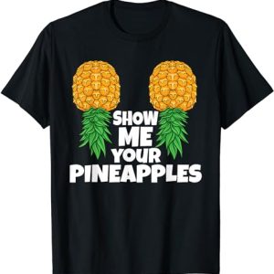 Show Me Your Pineapples Swinger Upside Down Pineapple Men T-Shirt Show Me Your Pineapples Swinger Upside Down Pineapple Men T-Shirt
