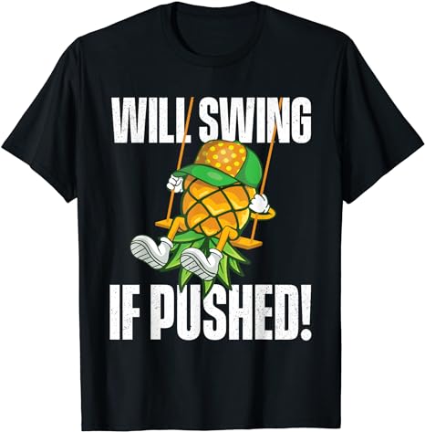 Will Swing If Pushed – Pineapple Swinger Swinging Lifestyle T-Shirt hoodie sweatshirt Long Sleeve Tee Will Swing If Pushed - Pineapple Swinger Swinging Lifestyle T-Shirt hoodie sweatshirt Long Sleeve Tee