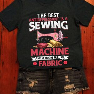 The best antidepressant is a sewing machine and Sewing shirt